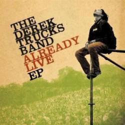 The Derek Trucks Band : Already Live EP